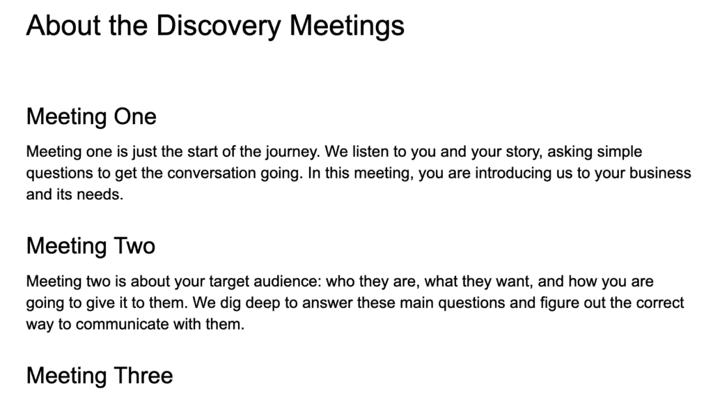 Discovery is a process of meetings set by you at different time intervals to get details of the project.